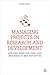Managing Projects in Research and Development by Ron Basu