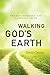 Walking God's Earth: The En...
