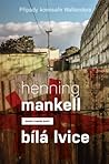 Bílá lvice by Henning Mankell Bílá lvice by Henning Mankell