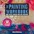 The Painting Workbook by Alena Hennessy The Painting Workbook by Alena Hennessy