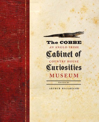 The Cobbe Cabinet of Curiosities: An Anglo-Irish Countryhouse Museum (Hardcover)