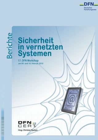 Sicherheit in vernetzten Systemen: 17. DFN Workshop
