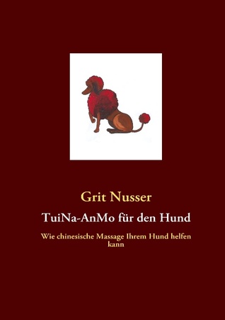 TuiNa-AnMo für den Hund: Wie chinesische Massage Ihrem Hund helfen kann