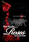 Run for the Roses by Elizabeth Noble Run for the Roses by Elizabeth Noble