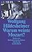 Warum Weinte Mozart?: Reden Aus Fünfundzwanzig Jahren