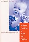 Inclusive Child Care for Infants and Toddlers: Meeting Individual and Special Needs