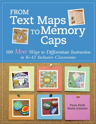 From Text Maps to Memory Caps: 100 More Ways to Differentiate Instruction in K-12 Inclusive Classrooms (Paperback)