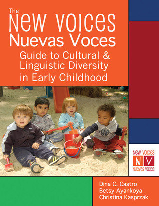 The New Voices ~ Nuevas Voces Guide to Cultural and Linguistic Diversity in Early Childhood