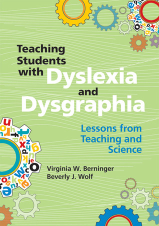 Teaching Students with Dyslexia and Dysgraphia: Lessons from Teaching and Science