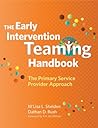 The Early Intervention Teaming Handbook: The Primary Service Provider Approach The Early Intervention Teaming Handbook: The Primary Service Provider Approach