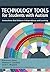 Technology Tools for Students With Autism: Innovations that Enhance Independence and Learning