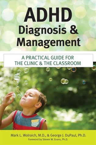 ADHD Diagnosis and Management: A Practical Guide for the Clinic and the Classroom