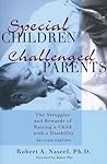 Special Children, Challenged Parents: The Struggles and Rewards of Raising a Child with a Disability, Revised Edition