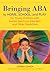 Bringing ABA to Home, School, and Play for Young Children with Autism Spectrum Disorders and Other Disabilities