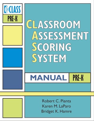 Classroom Assessment Scoring System™ (CLASS™) Manual, Pre-K