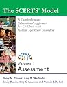 The Scerts Model Assessment: A Comprehensive Educational Approach for Young Children With Autism Spectrum Disorders@@ Vol. 1 The Scerts Model Assessment: A Comprehensive Educational Approach for Young Children With Autism Spectrum Disorders@@ Vol. 1