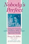 Nobody's Perfect: Living and Growing With Children Who Have Special Needs Nobody's Perfect: Living and Growing With Children Who Have Special Needs