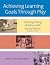 Achieving Learning Goals Th...