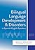 Bilingual Language Development and Disorders in Spanish-English Speakers