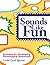 Sounds Like Fun: Activities for Developing Phonological Awareness, Revised Edition