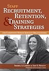 Staff Recruitment, Retention, & Training Strategies For Community Human Services Organizations
