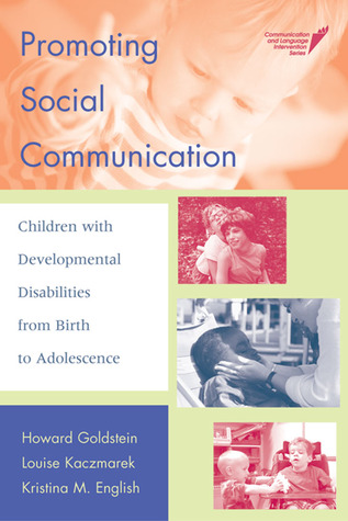 Promoting Social Communication: Children with Developmental Disabilities from Birth to Adolescence (Hardcover)