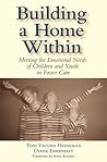 Building a Home Within: Meeting the Emotional Needs of Children and Youth in Foster Care