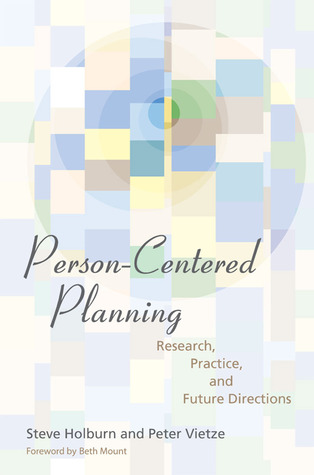 Person Centered Planning: Research, Practice, and Future Directions