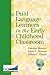 Dual Language Learners in the Early Childhood Classroom by Carollee Howes