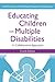Educating Children with Multiple Disabilities: A Collaborative Approach, Fourth Edition