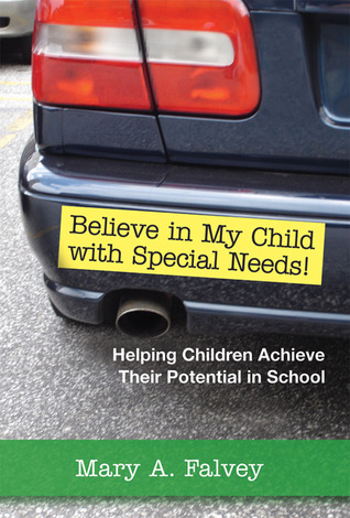 Believe in My Child with Special Needs!: Helping Children Achieve Their Potential in School