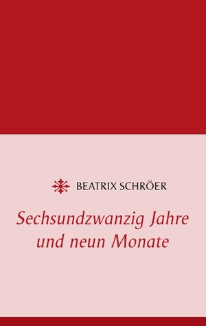 Sechsundzwanzig Jahre Und Neun Monate (German Edition)