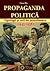 Propaganda politica. Tipologii si arii de manifestare (1945-1958)