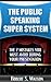 The Public Speaking Super System: The 7 Mistakes You Must Avoid During Your Presentation (public speaking, public speaking tips, introvert, shyness, anxiety, public speaking fear, public speaking)