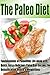 The Paleo Diet: 40 Quick, Easy & Delicious Paleo Diet Recipes for Detoxification, Health & Weight Loss along with Fundamentals of Paleolithic Life