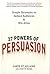 27 Powers of Persuasion: Simple Strategies to Seduce Audiences & Win Allies