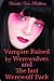 Vampire Raised by Werewolves and The Last Werewolf Pack