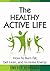 The Healthy, Active Life: How to Burn Fat, Get Lean, and Increase Energy (Fat Loss Book Series)