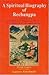 A spiritual biography of Rechungpa: Based on the Radiance of Wisdom, the Life and Liberation of the Ven. Rechung Dorje Drak