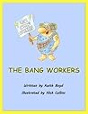 The Bang Workers by Keith Boyd The Bang Workers by Keith Boyd