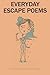 Everyday Escape Poems - A S...
