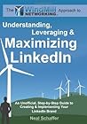 Windmill Networking: Understanding, Leveraging & Maximizing LinkedIn: An Unofficial, Step-by-Step Guide to Creating & Implementing Your LinkedIn Brand - Social Networking in a Web 2.0 World