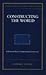 Constructing the World: A S...