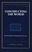 Constructing the World by Edward Adams