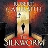 The Silkworm by Robert Galbraith The Silkworm by Robert Galbraith