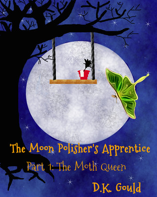 The Moth Queen (The Moon Polisher's Apprentice, part 1)