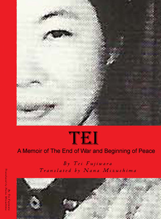 Tei, A Memoir of the End of War and Beginning of Peace (Kindle Edition)