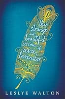 The Strange and Beautiful  Sorrows of Ava Lavender