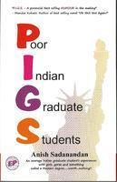 P. I. G. S. : Poor Indian Graduate Students (Paperback)