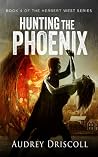 Hunting the Phoenix (Herbert West Series, #4)